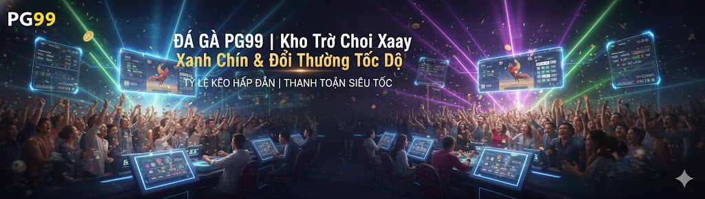 đá gà pg99 -  Đổi Thưởng Tốc Độ